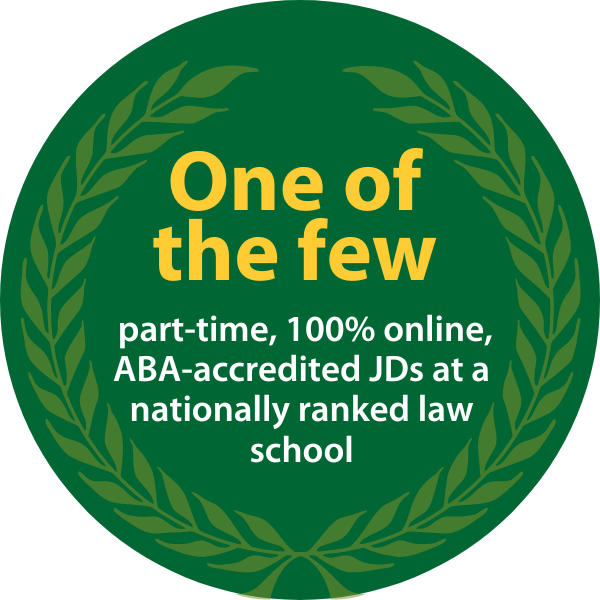 One of the few part-time, 100% online, ABA-accredited JDs at a nationally ranked law school
